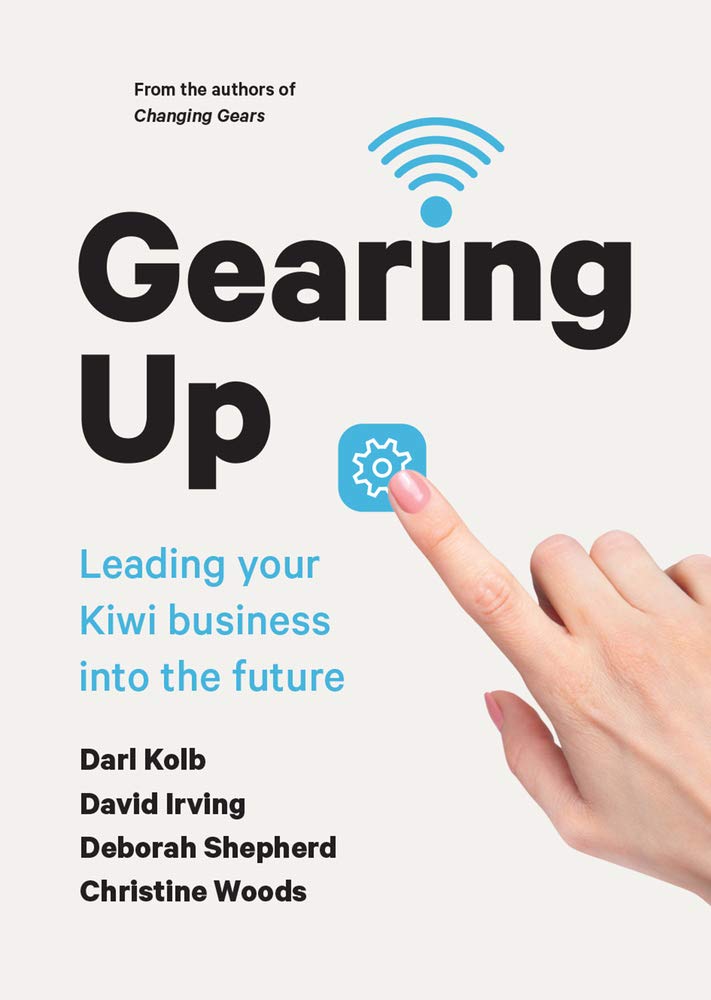 Gearing Up: Leading Your Kiwi Business into the Future Business, Finance & Career