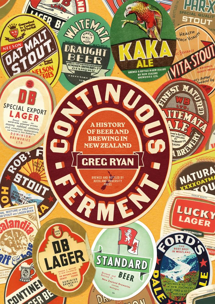 Continuous Ferment: The History of Beer and Brewing in New Zealand Business, Finance & Career