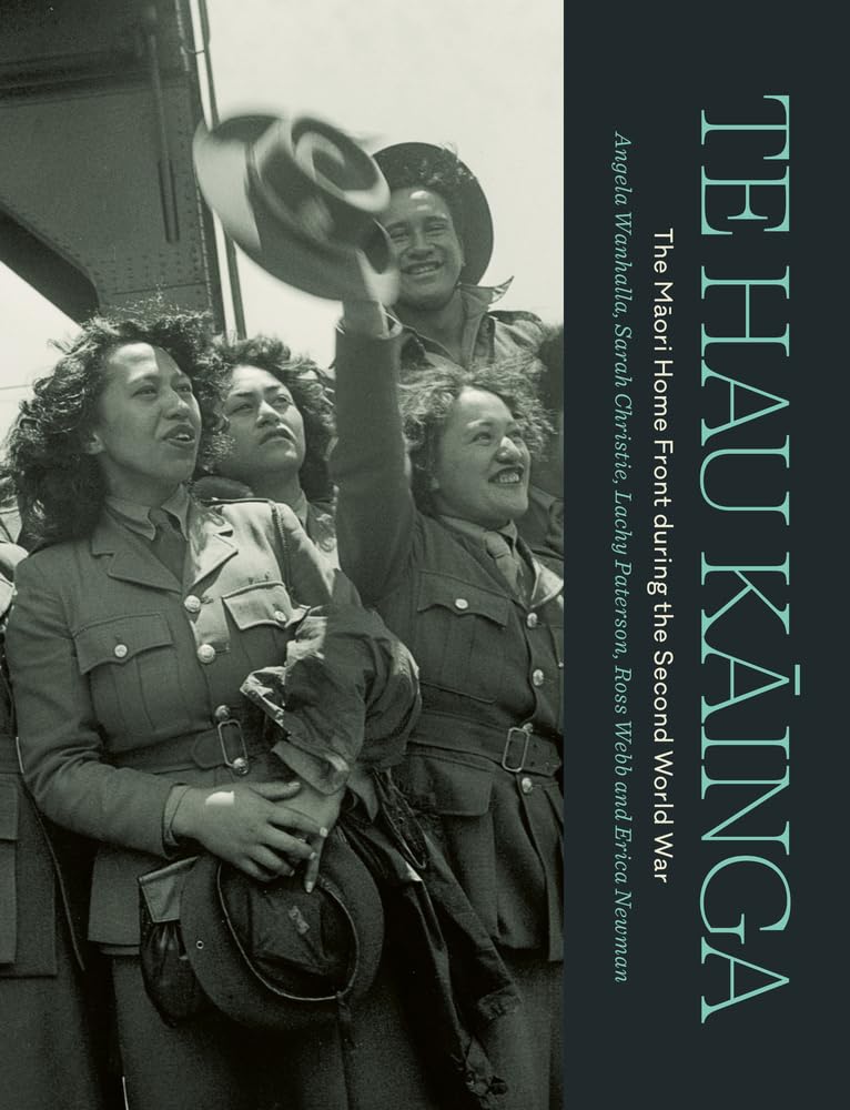 Te Hau Kainga: The Maori Home Front During the Second World War Politics & History