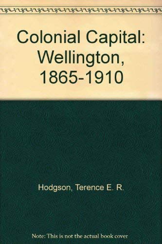 Colonial capital: Wellington, 1865-1910 Books