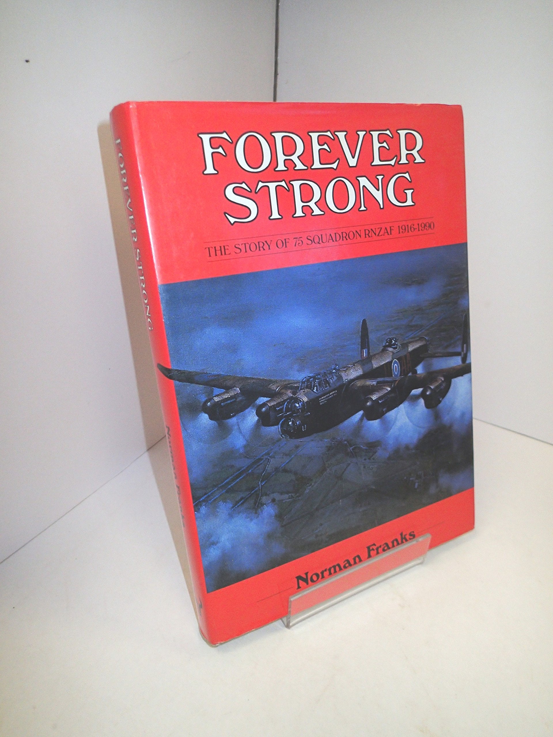 FOREVER STRONG: THE STORY OF 75 SQUADRON RZRAF 1916-1990. Books