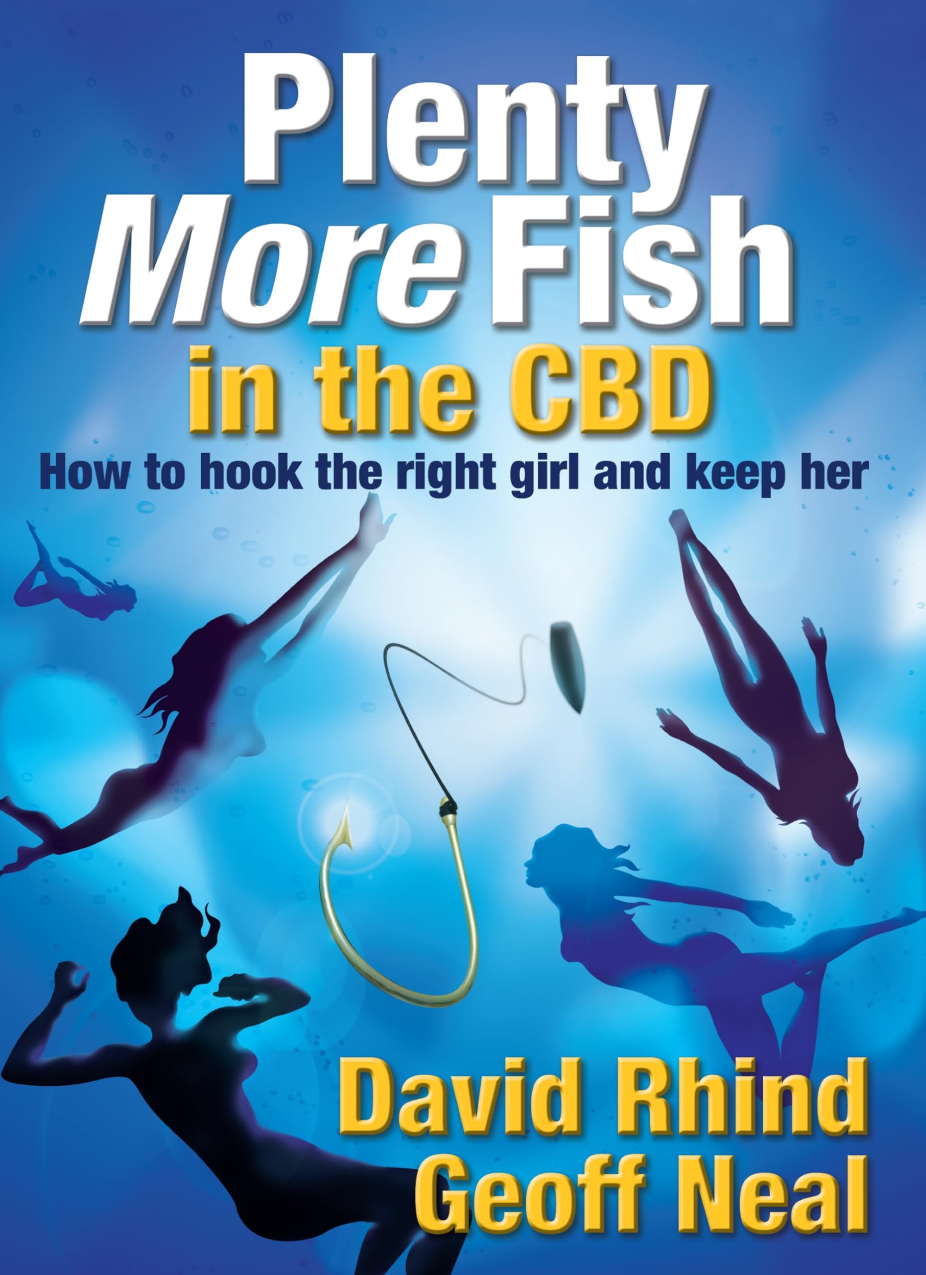 Plenty More Fish in the CBD : How to hook the right girl and keep her book