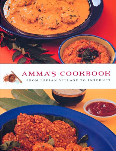 Amma's Cookbook: From Indian Village to Internet: Indian Village to the Internet Leisure, Home & Garden