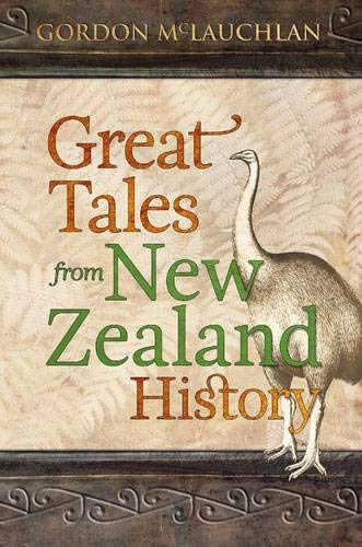 Great Tales from New Zealand History Politics & History
