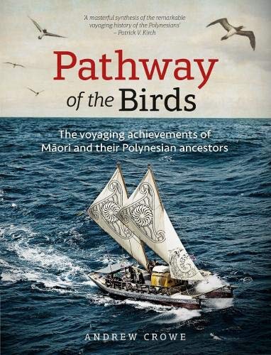 Pathway of the Birds: The Voyaging Achievements of Maori and Their Polynesian Ancestors Politics & History