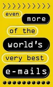 Even More of the World's Very Best E-mails book
