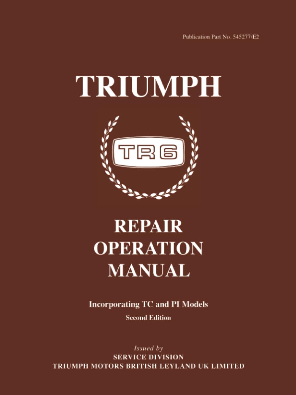 Triumph TR6 Repair Operation Manual: 545277/E2 (Official Workshop Manuals) Leisure, Home & Garden