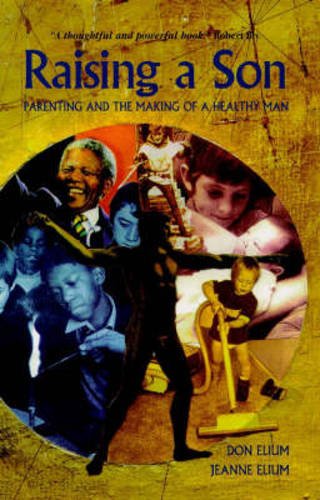 Raising a Son: Parenting and the Making of a Healthy Man (Lifeways S.) Parents & Children