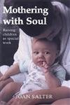 Mothering With Soul: Raising Children As Special Work book