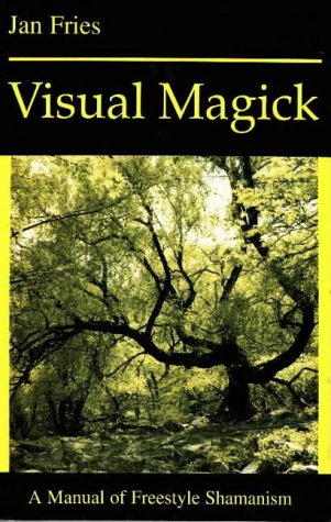 Visual Magick: Manual of Freestyle Shamanism Religion & Esotericism