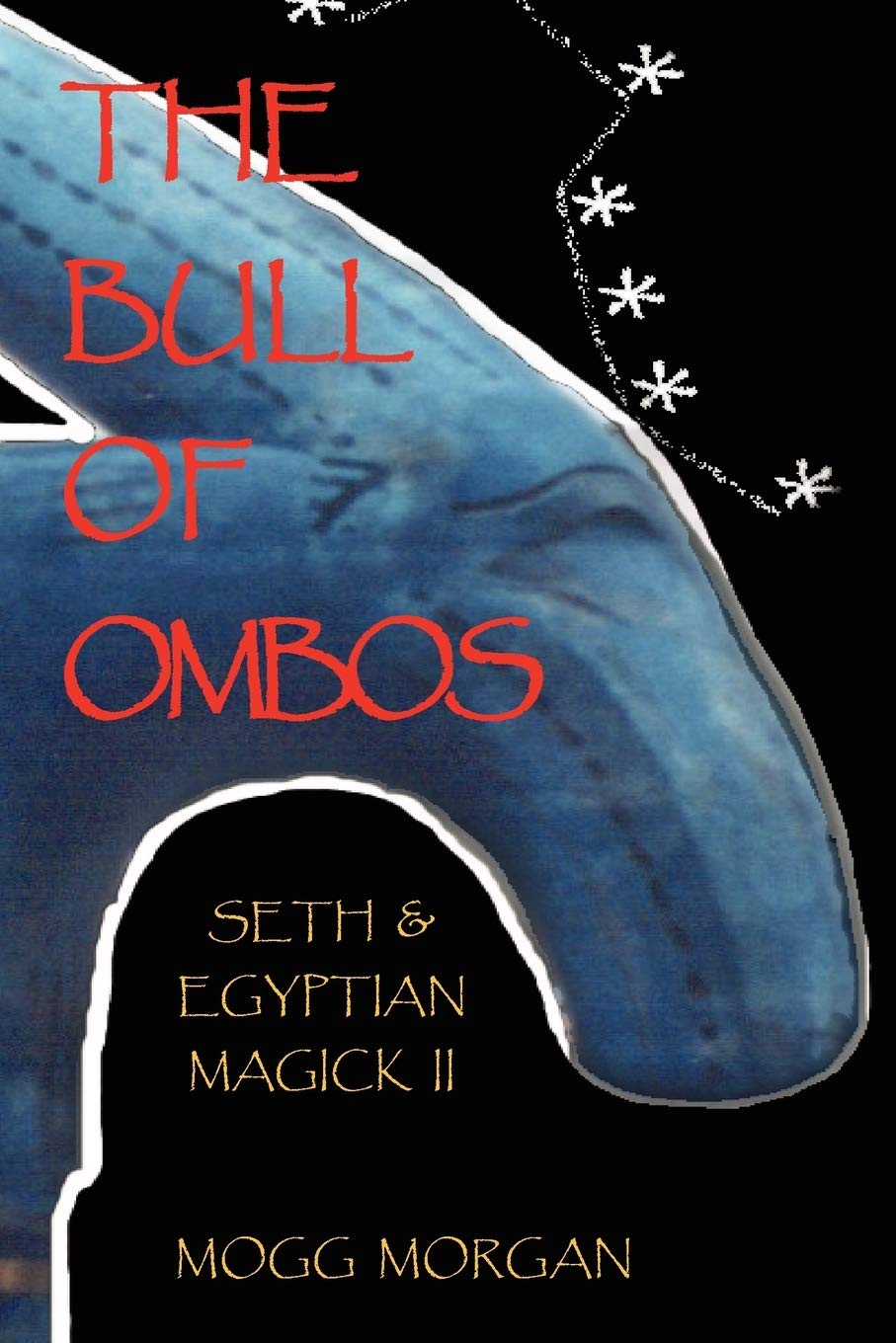 The Bull of Ombos: Seth & Egyptian Magick Vol II (The Bull of Ombos: Seth and Egyptian Magick) Politics & History