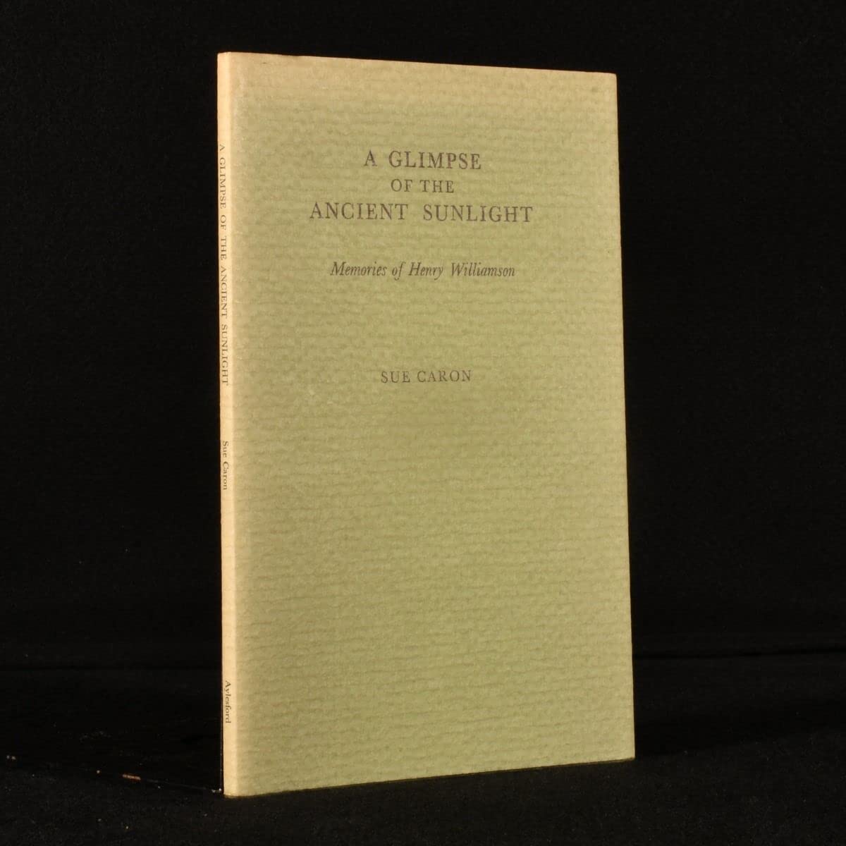 Glimpse of the Ancient Sunlight: Memories of Henry Williamson book