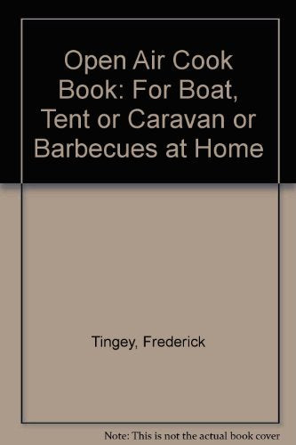 Open Air Cook Book: For Boat, Tent or Caravan or Barbecues at Home Books
