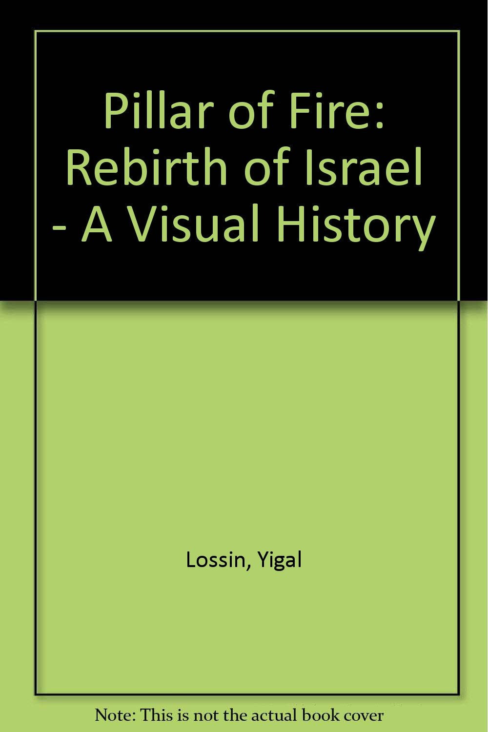 Pillar of Fire: Rebirth of Israel - A Visual History book