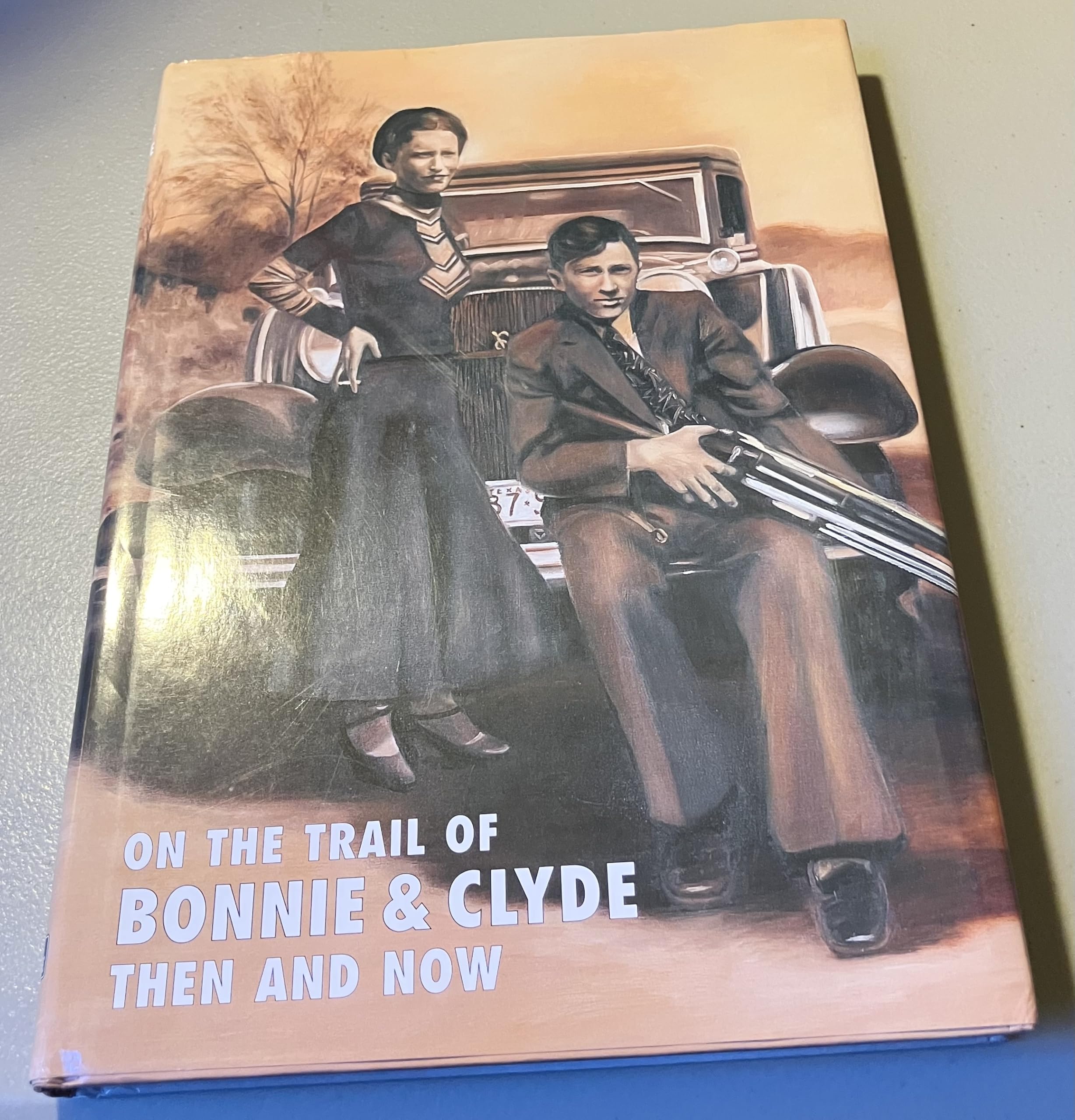 On the Trail of Bonnie and Clyde: Then and Now book