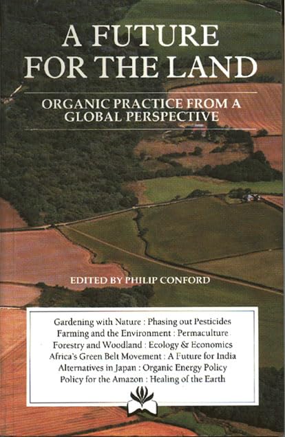 A Future for the Land: Organic Practice from a Global Perspective (A Resurgence Book) Business, Finance & Career