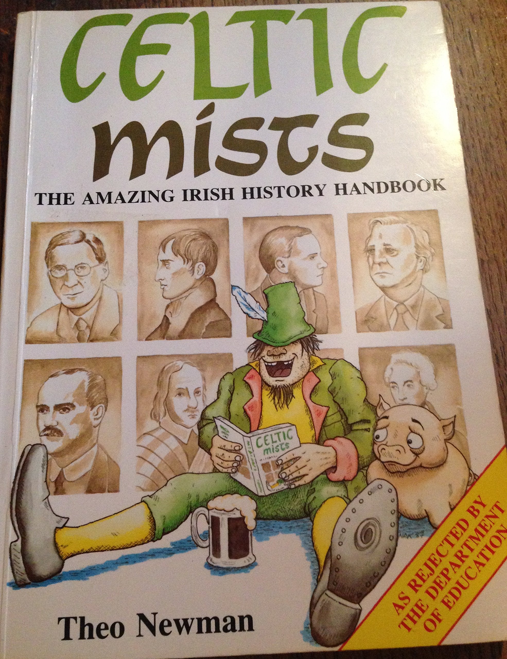 Celtic Mists : The Amazing Irish History Handbook: A Chronicle of Woesome Happenings & Abject Failings Cunningly Arranged for Your Sympathy book