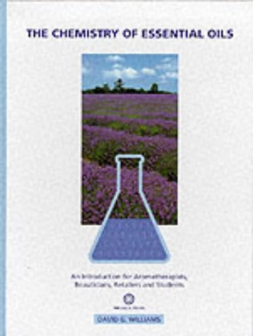 The Chemistry of Essential Oils: An Introduction for Aromatherapists, Beauticians, Retailers & Students: An Introduction for Aromatherapists, Beauticians, Retailers and Students Business, Finance & Career