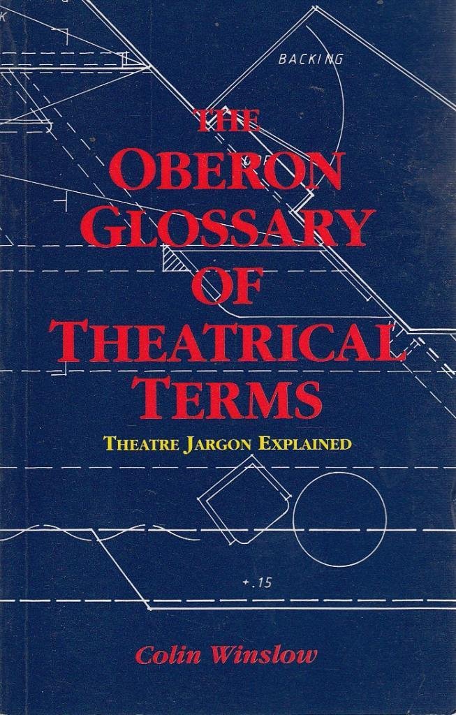 The Oberon Glossary of Theatrical Terms Film, Art & Culture