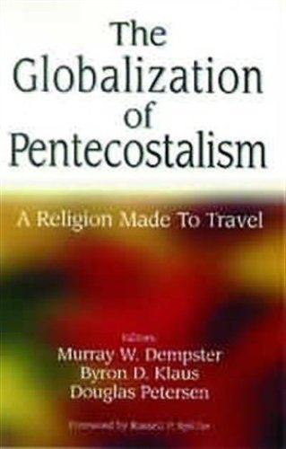 Globalization of Pentecostalism: A Religion Made to Travel Religion & Esotericism