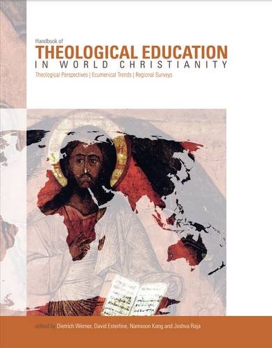 The Handbook of Theological Education in World Christianity: Theological Perspectives, Ecumenical Trends, Regional Surveys book