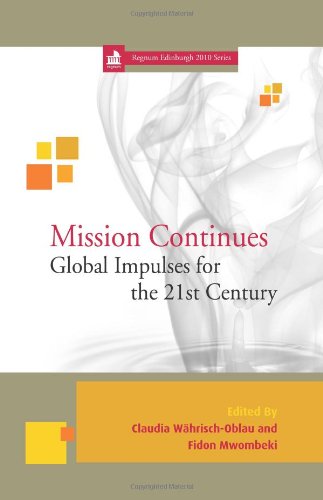 Mission Continues: Global Impulses for the 21st Century (Edinburgh Edinburgh Series, Band 4) Religion & Esotericism