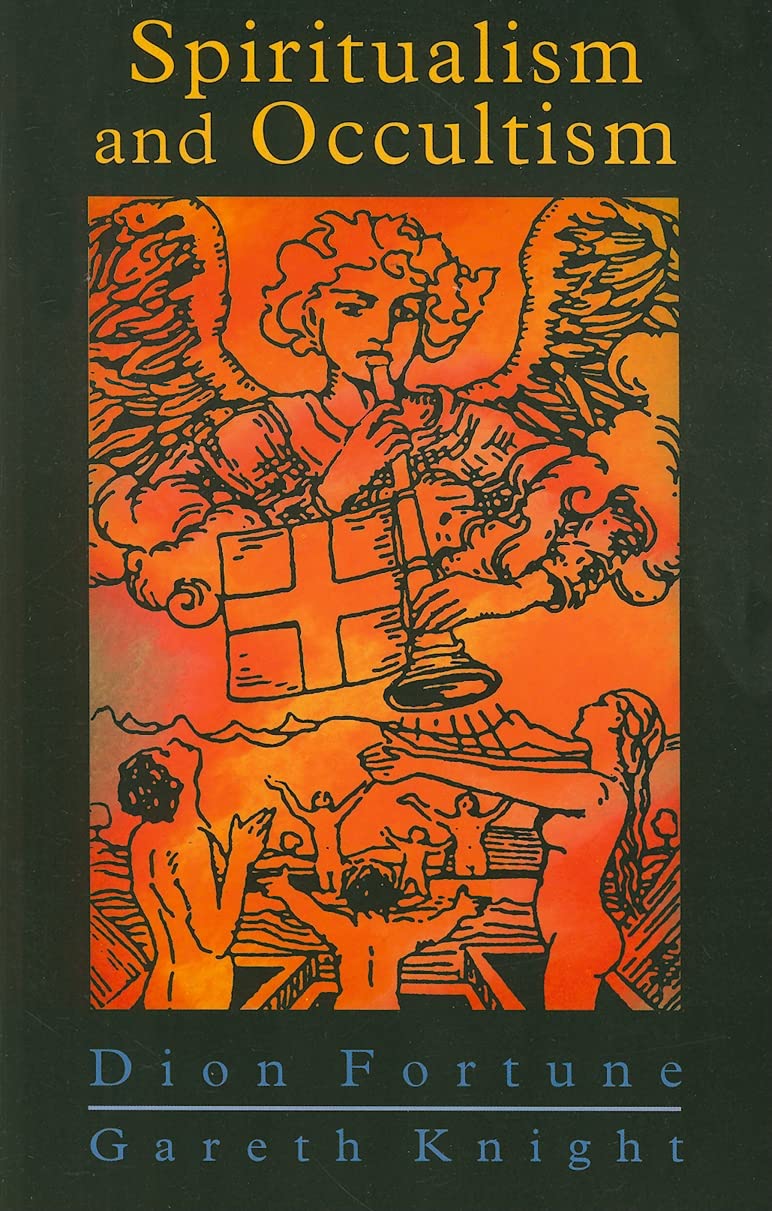 Spiritualism and Occultism: Spiritualism in the Light of Occult Science With Additional Material and Commentaries by Gareth Knight Religion & Esotericism