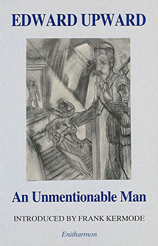 An Unmentionable Man: Five Short Stories (Edward Upward Series) Essays & Short Stories