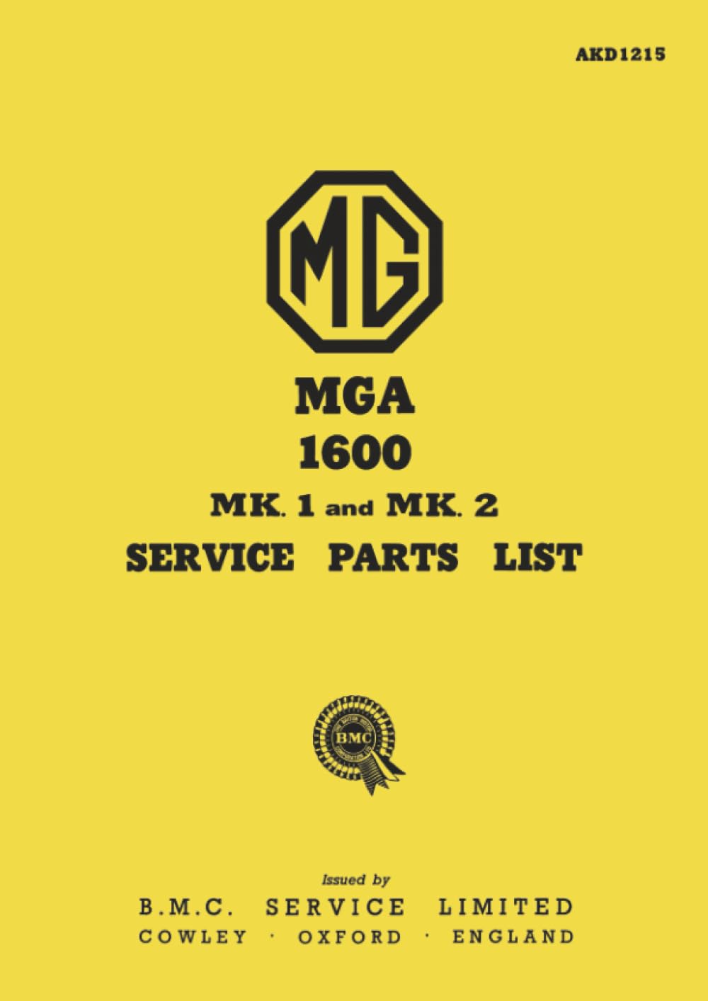 MG MGA 1600 Mk. 1 and Mk. 2 Service Parts List: AKD1215 (Mg Parts Catalogue: Mg Mga 1600 & Mk 2) Business & Technology