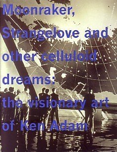 Ken Adam: Moonraker, Strangelove and Other Celluloid Dreams - The Visionary Art Film, Art & Culture
