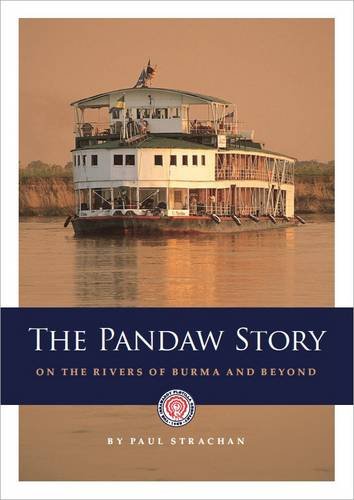 The Pandaw Story: On the Rivers of Burma and Beyond Travel