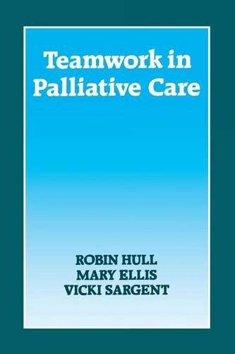 Teamwork in Palliative Care: A Multidisciplinary Approach to the Care of Patients with Advanced Cancer Medicine