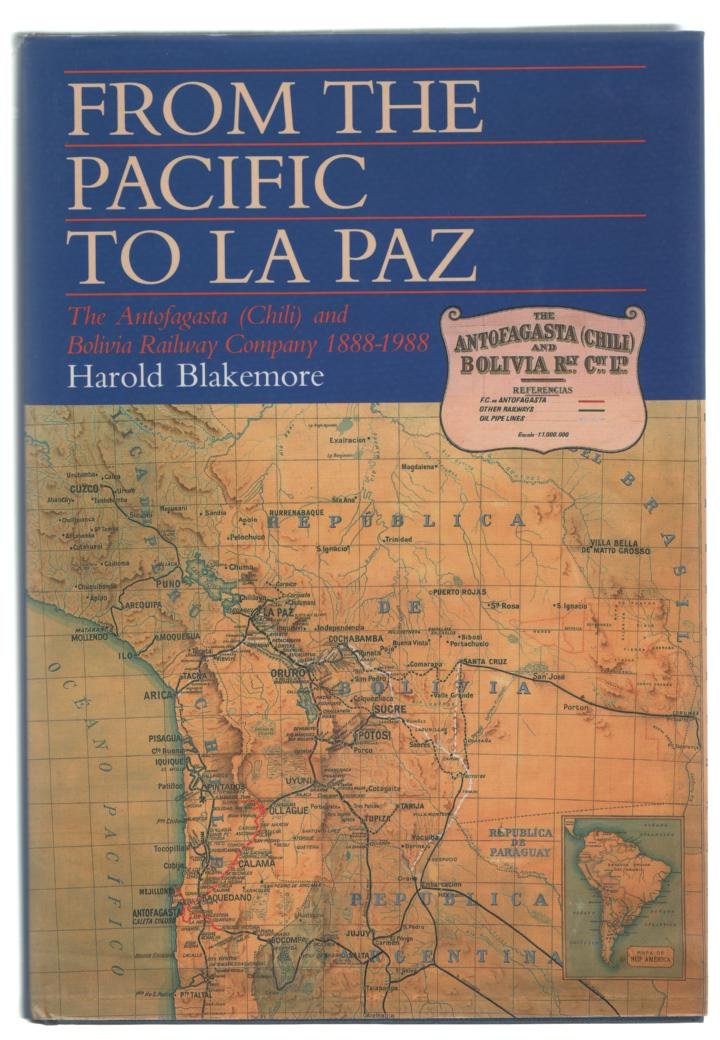From the Pacific to La Paz: Antofagasta and Bolivia Railway Company, 1888-1988 Books