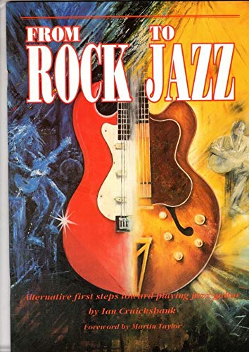 From Rock to Jazz: Alternative First Steps Toward Playing Jazz Guitar Arts & Music