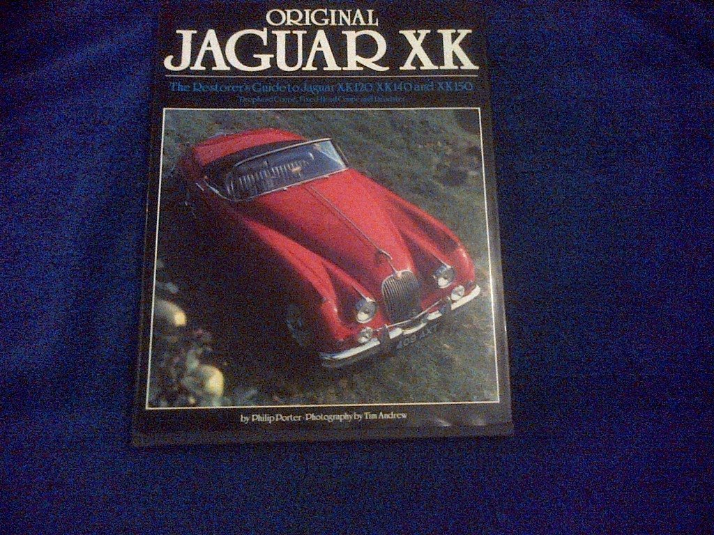 Original Jaguar XK: Restorer's Guide to Jaguar XK120, XK140 and XK150 (Original S.) Leisure, Home & Garden