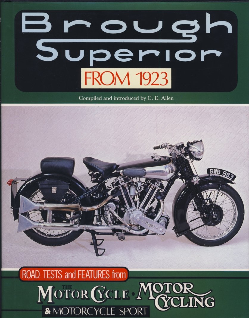 Brough Superior from 1923: Road Tests and Features from the Motor Cycle, Motor Cycling & Motor Cycle Sport: Road Tests and Features from "The Motor Cycle" and "Motor Cycling" Leisure, Home & Garden
