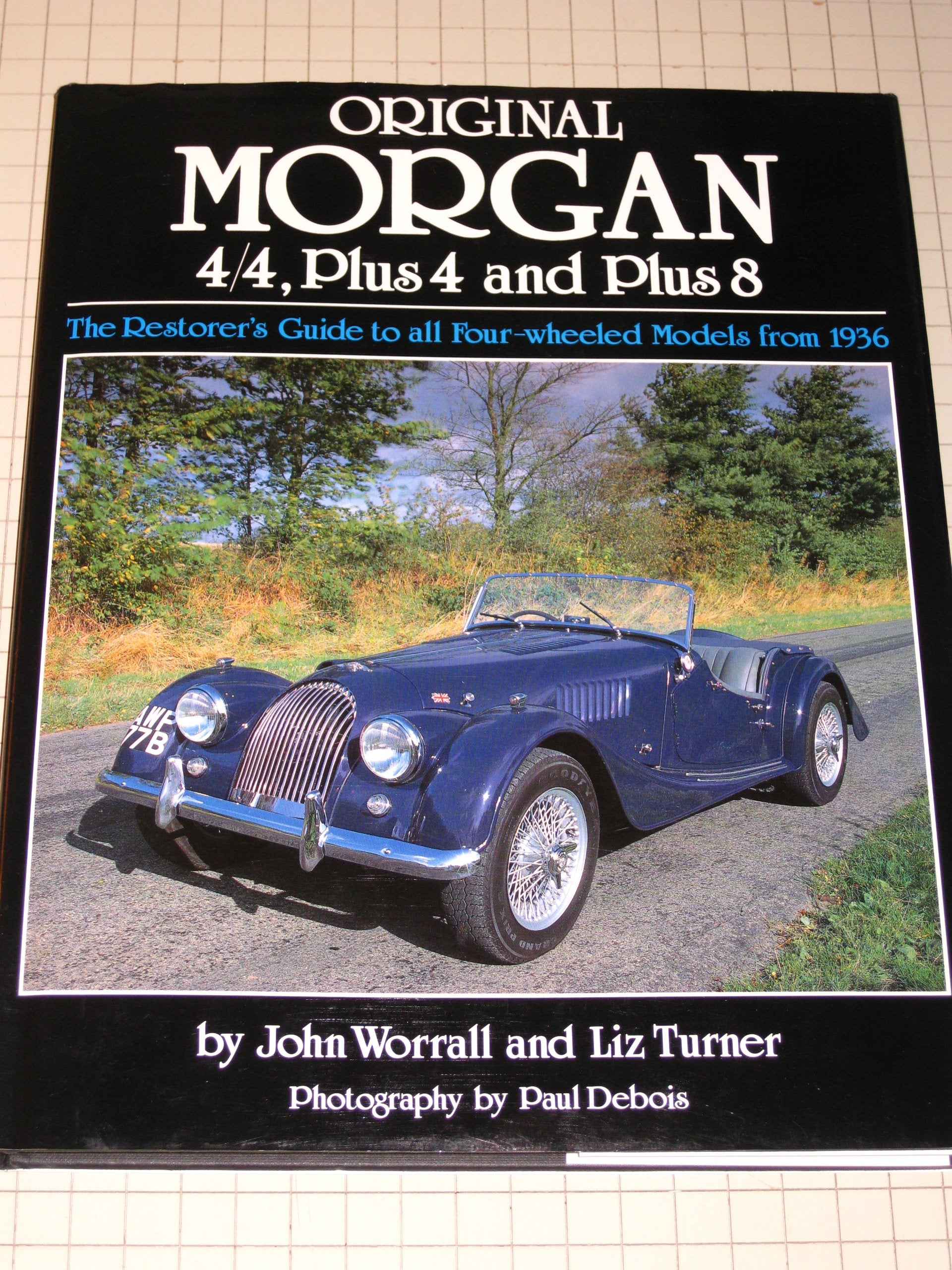 Original Morgan 4/4, Plus 4 and Plus 8: The Restorer's Guide to All Four-wheeled Models from 1936 (Henry Bradshaw Society) Reference Books