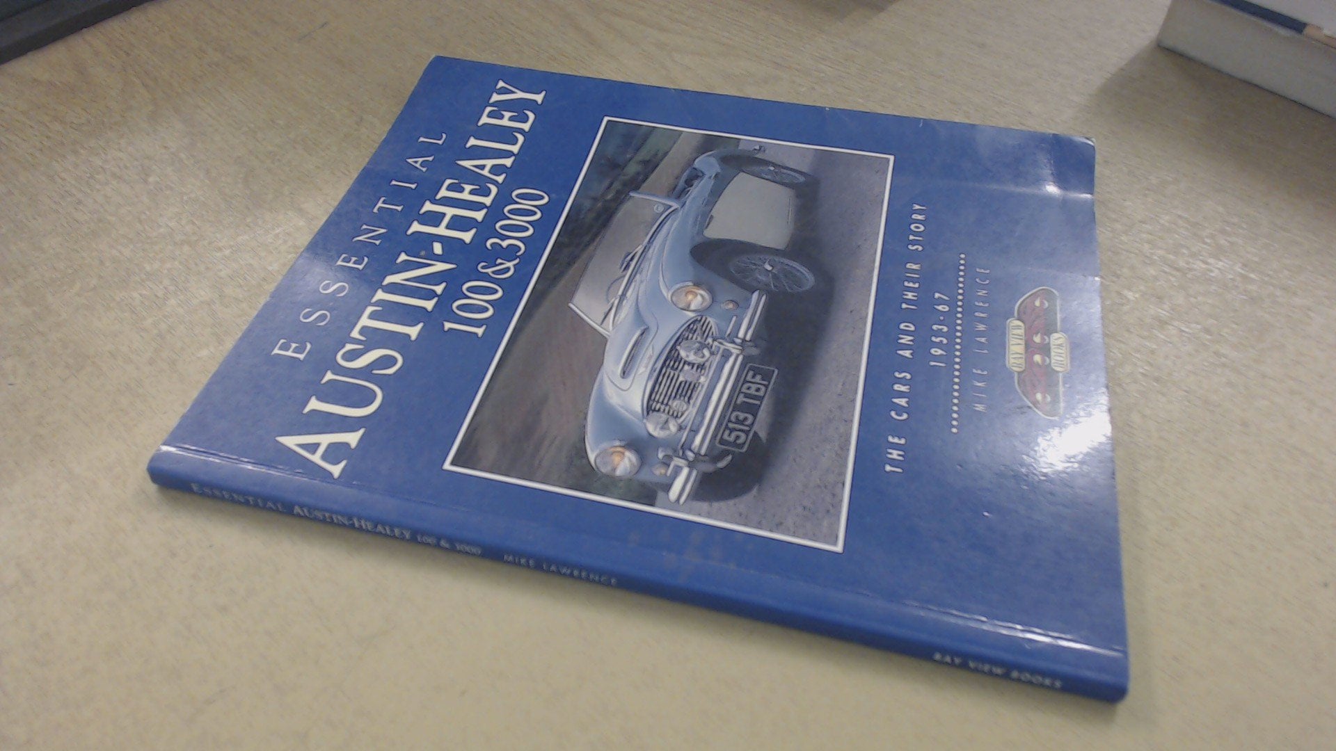 Essential Austin-Healey 100 & 3000: The Cars and Their Story 1953-67 book
