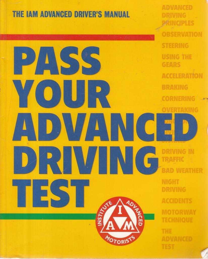 Pass Your Advanced Driving Test: The Official Institute of Advanced Motorists Manual Business & Technology