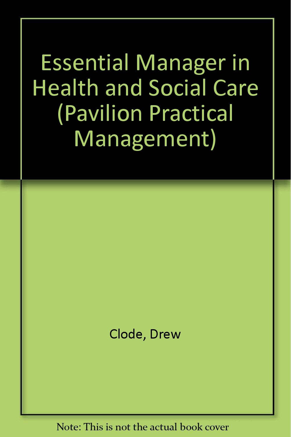 Essential Manager in Health and Social Care (Pavilion Practical Management S.) Medicine