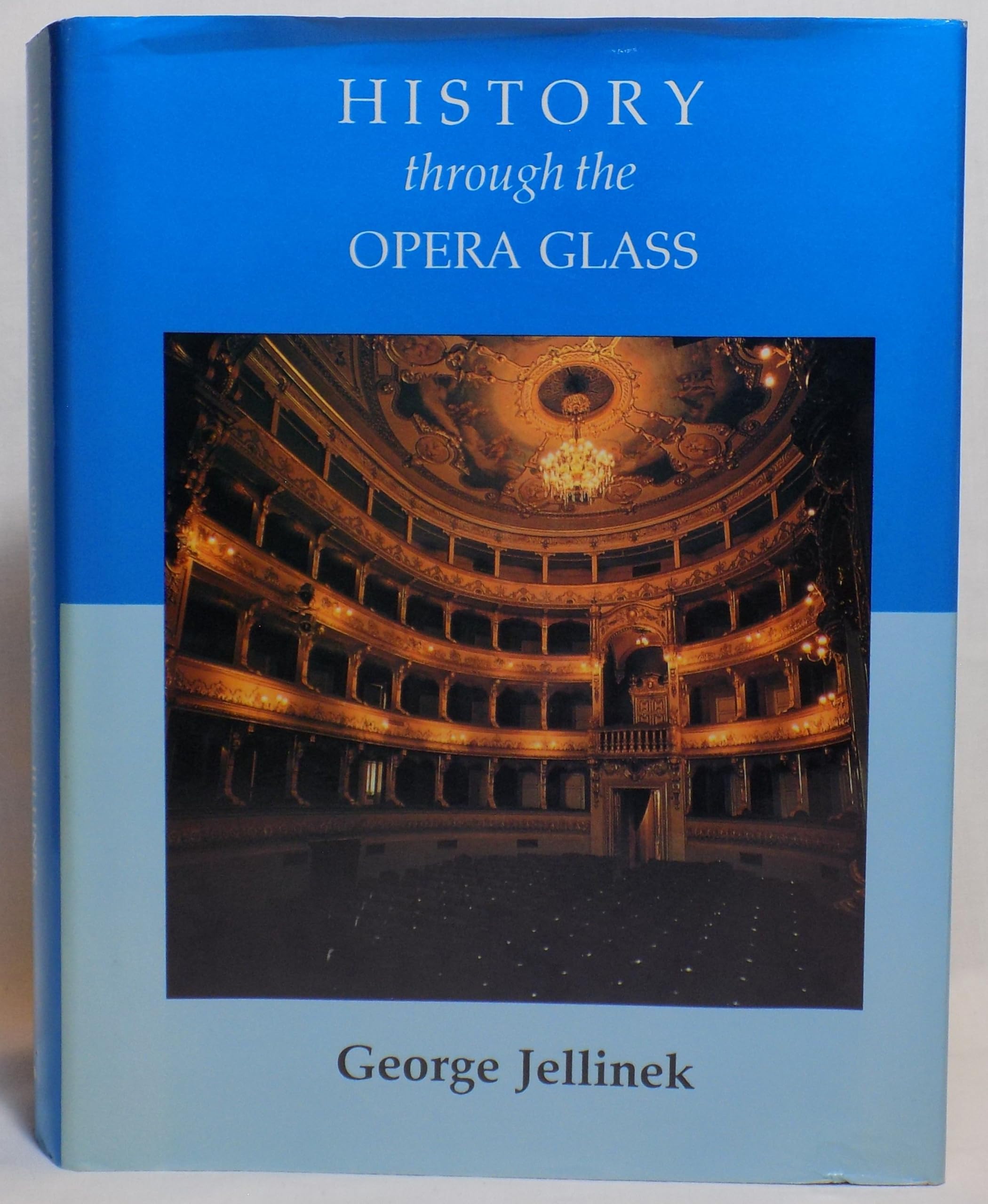 History Through the Opera Glass: From the Rise of Caesar to the Fall of Napoleon Arts & Music
