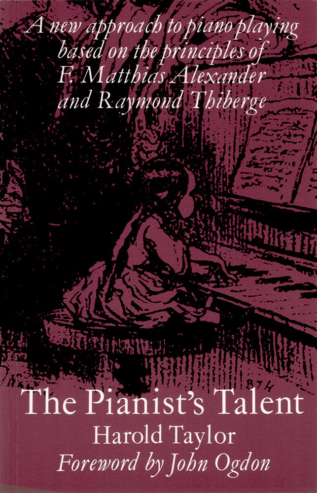 The Pianist's Talent: A New Approach to Piano Playing Based on the Principles of F. Matthias Alexander and Raymond Thiberge Social Sciences