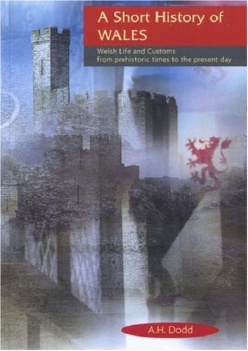 A Short History of Wales: Welsh Life and Customs from Prehistoric Times to Present Day Books