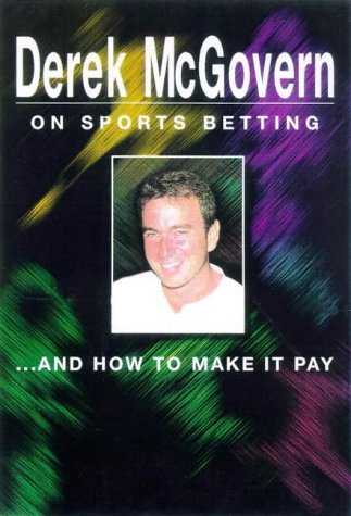 Derek Mcgovern On Sports Betting And How To Make It Pay Leisure & Fun