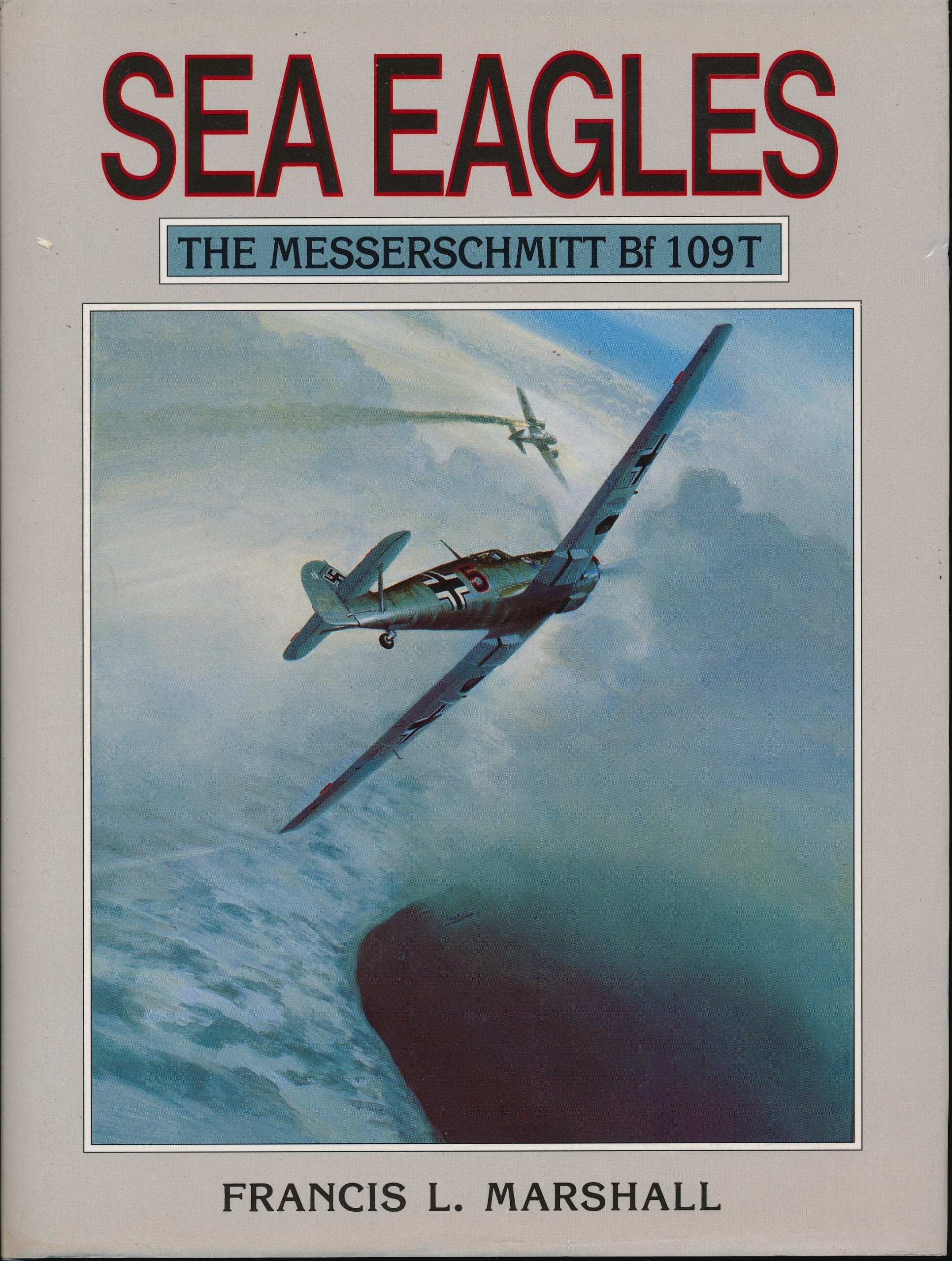 Sea Eagles: Story of the Messerschmitt Bf 109T Politics & History