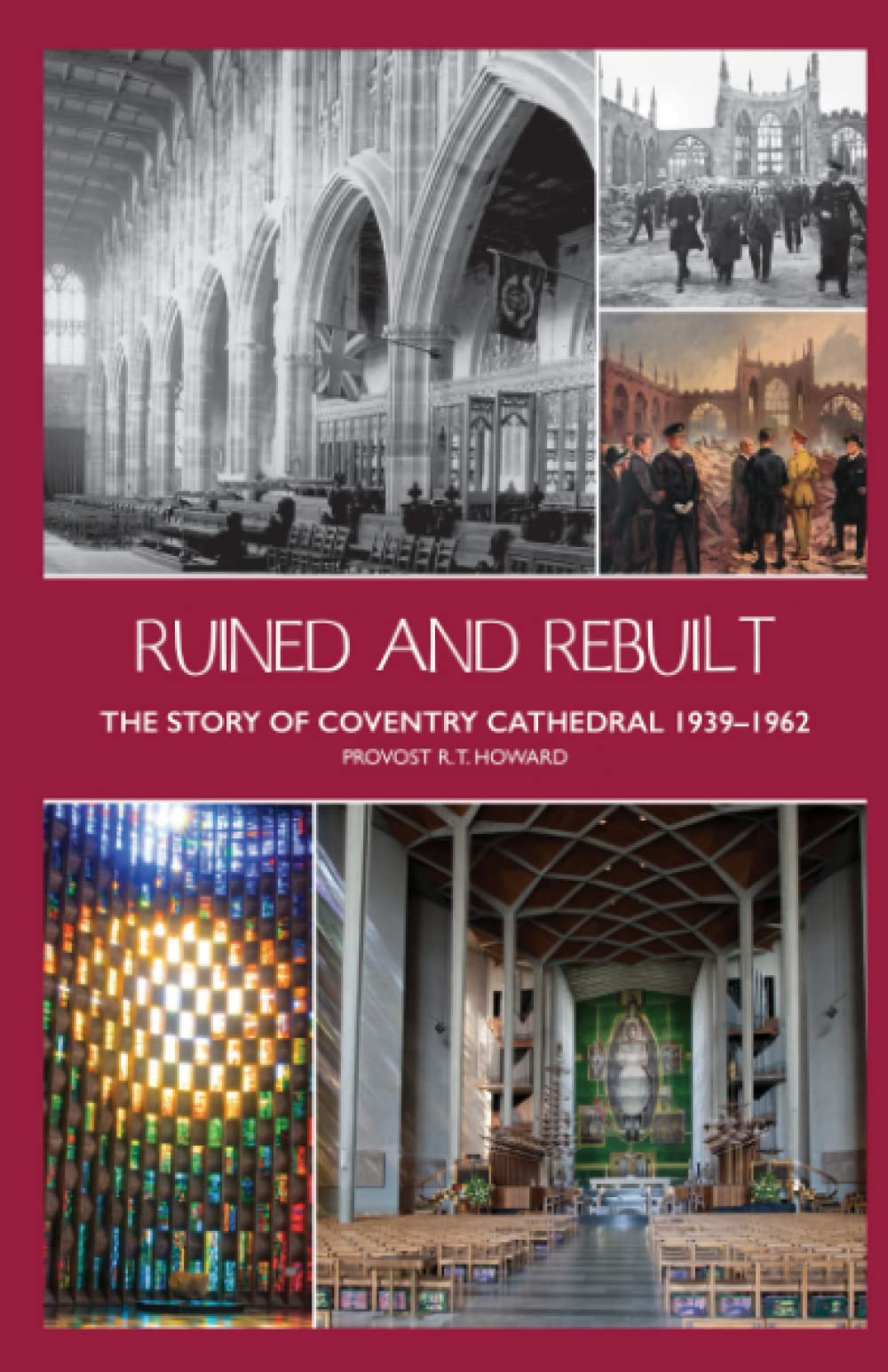 Ruined and Rebuilt: The Story of Coventry Cathedral 1939-1962 Social Sciences