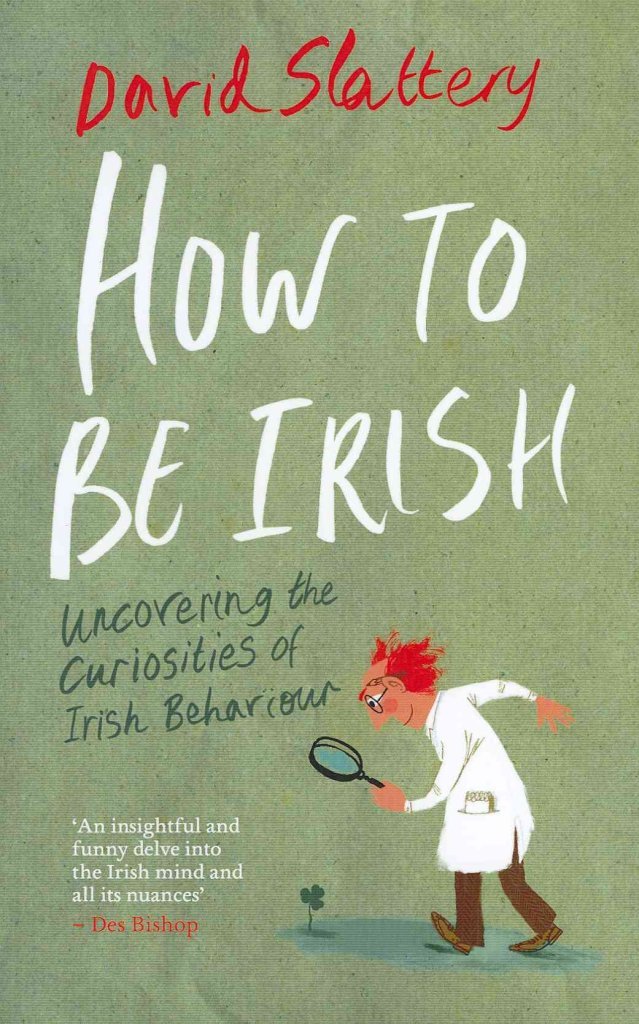 How to Be Irish: Uncovering the Curiosities of Irish Behaviour General education