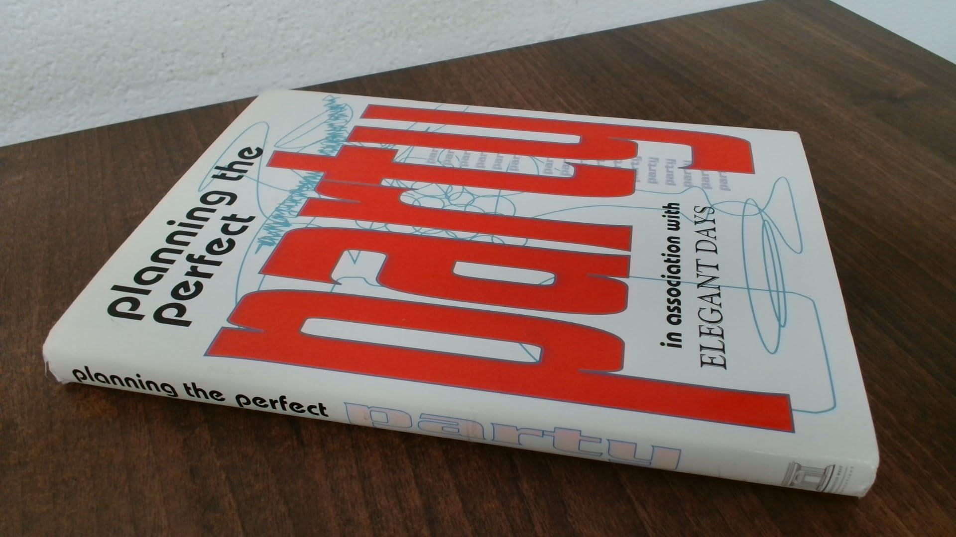 Planning the Perfect Party: A Guide to Successful Entertaining Business, Finance & Career