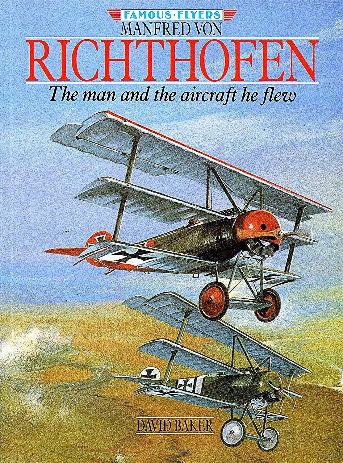 Manfred Von Richthofen: The Man and the Aircraft He Flew (Famous Flyers Series) Science