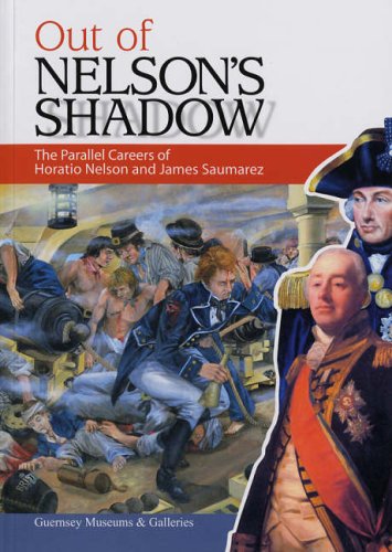 Out of Nelson's Shadow: The Parallel Careers of Horatio Nelson and James Saumarez book
